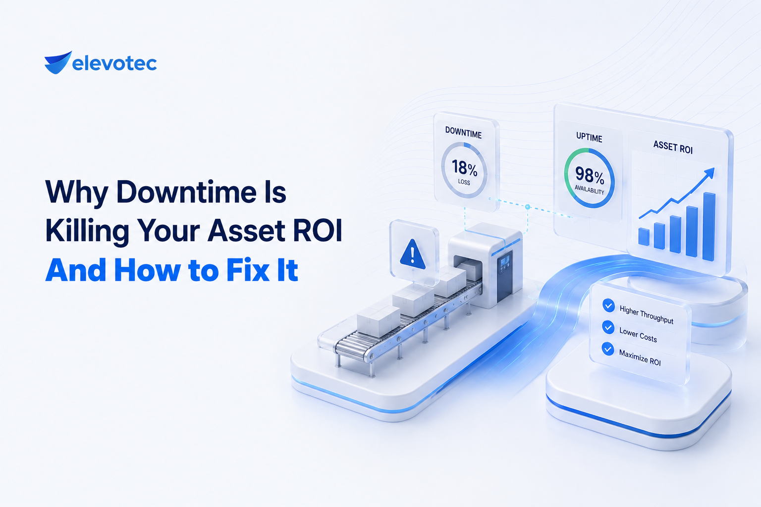 Why Downtime Is Killing Your Asset ROI (And How to Fix It)