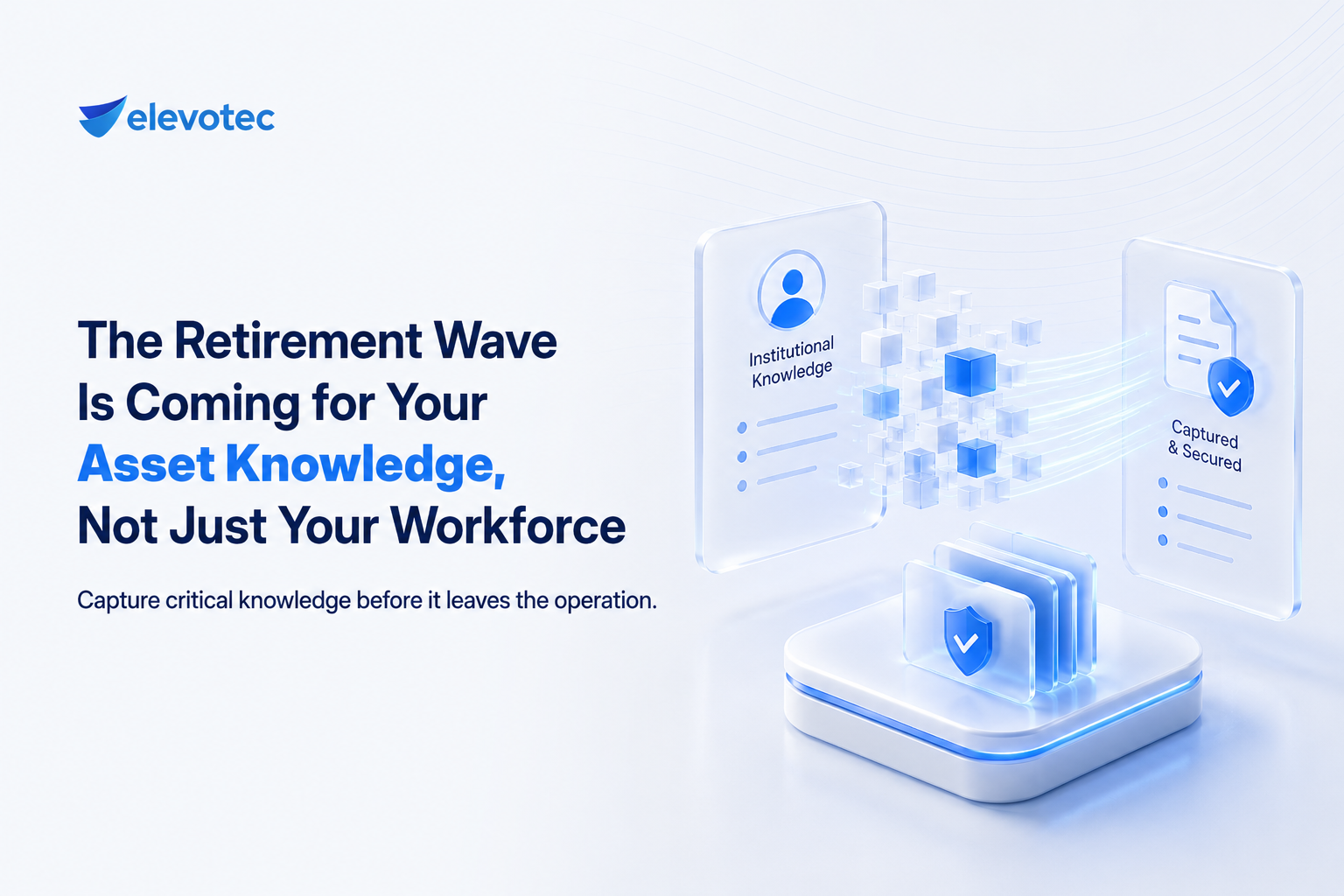 The Retirement Wave Is Coming for Your Asset Knowledge, Not Just Your Workforce